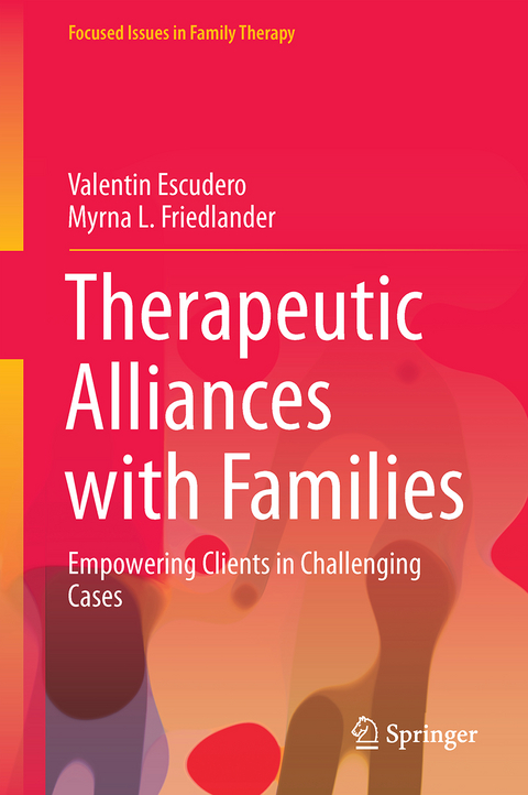 Therapeutic Alliances with Families - Valent&iacute;n Escudero, Myrna L. Friedlander