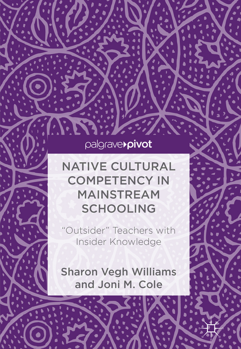 Native Cultural Competency in Mainstream Schooling - Sharon Vegh Williams, Joni M. Cole