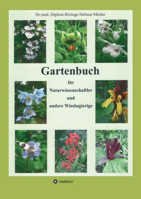 Gartenbuch f&uuml;r Naturwissenschaftler und andere Wissbegierige - Dr.med. Diplom-Biologe Helmut Menke