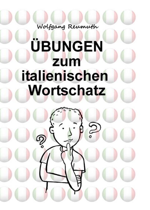 &Uuml;bungen zum italienischen Wortschatz - Wolfgang Reumuth