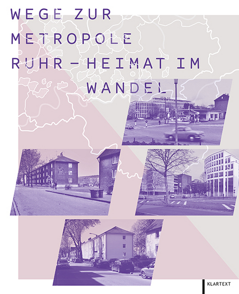 Wege zur Metropole Ruhr &ndash; Heimat im Wandel - 