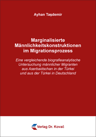 Marginalisierte Männlichkeitskonstruktionen im Migrationsprozess