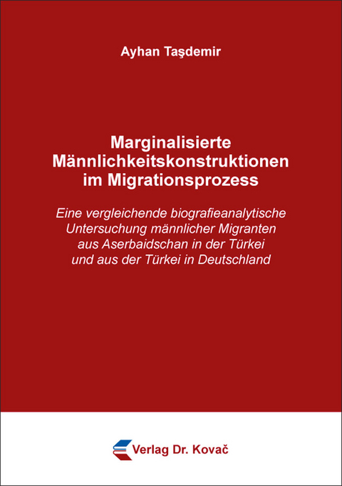 Marginalisierte M&auml;nnlichkeitskonstruktionen im Migrationsprozess - Ayhan Taşdemir
