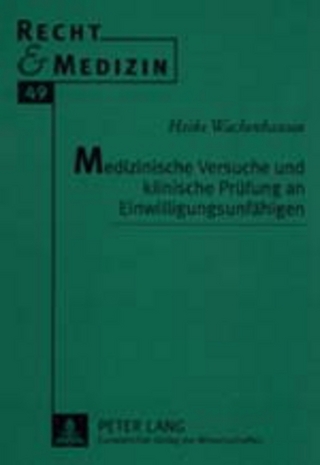 Medizinische Versuche und klinische Prüfung an Einwilligungsunfähigen