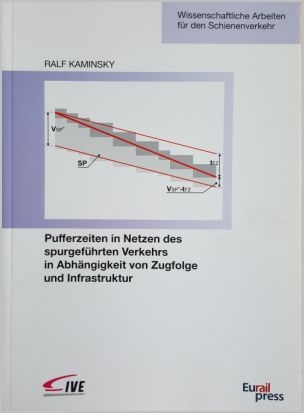 Pufferzeiten in Netzen des spurgef&uuml;hrten Verkehrs in Abh&auml;ngigkeit von Zugfolge und Infrastruktur - Ralf Kaminsky
