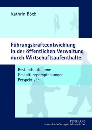 Fuehrungskraefteentwicklung in der oeffentlichen Verwaltung durch Wirtschaftsaufenthalte