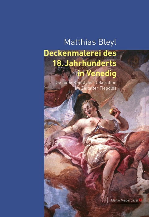 Deckenmalerei des 18. Jahrhunderts in Venedig - Matthias Bleyl