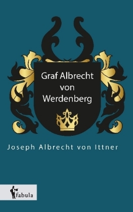 Graf Albrecht von Werdenberg - Joseph Albrecht von Ittner