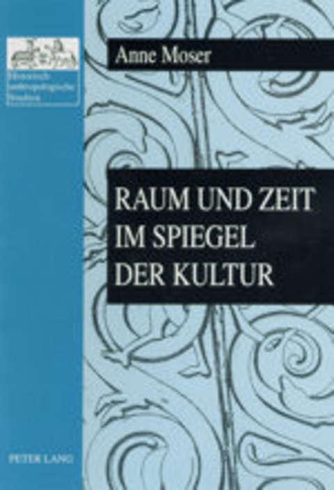 Raum und Zeit im Spiegel der Kultur - Anne Moser