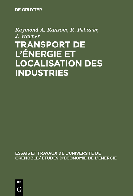Transport de l'&eacute;nergie et localisation des industries - Raymond A. Ransom, R. Pelissier, J. Wagner