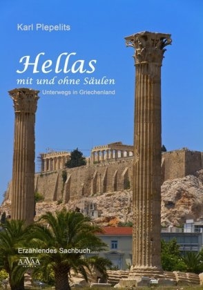 Hellas mit und ohne S&auml;ulen - Karl Plepelits