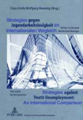 Strategien gegen Jugendarbeitslosigkeit im internationalen Vergleich- Strategies against Youth Unemployment. An International Comparison - 