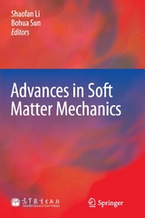 Advances in Soft Matter Mechanics -  Shaofan Li,  Bohua Sun