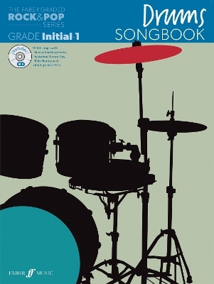The Faber Graded Rock & Pop Series Drums Songbook: Initial &ndash; Grade 1