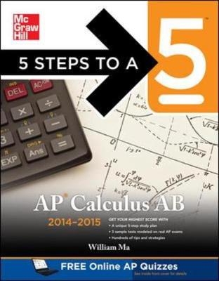 5 Steps to a 5 AP Calculus AB, 2014-2015 Edition - William Ma