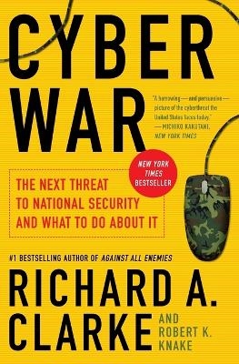 Cyber War - Richard A. Clarke, Robert Knake