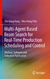 Multi-Agent Based Beam Search for Real-Time Production Scheduling and Control - Shu Gang Kang, Shiu Hong Choi