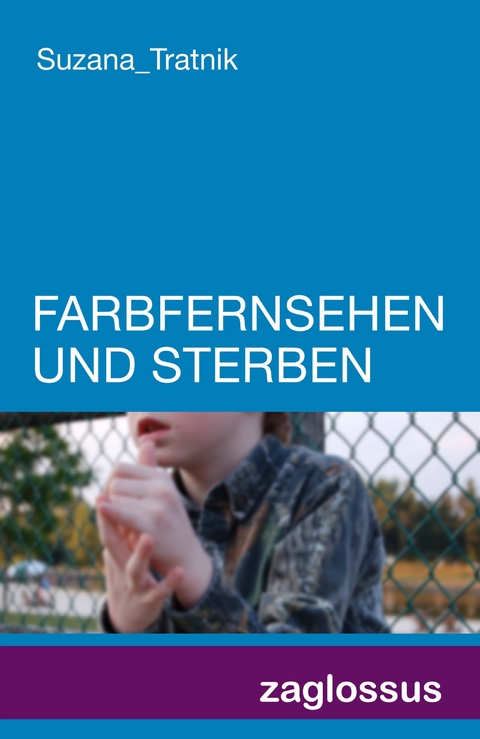 Farbfernsehen und sterben - Suzana Tratnik