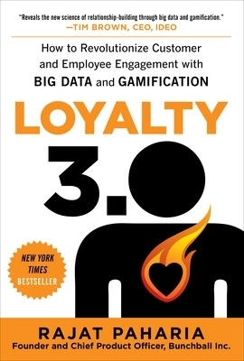 Loyalty 3.0: How to Revolutionize Customer and Employee Engagement with Big Data and Gamification - Rajat Paharia