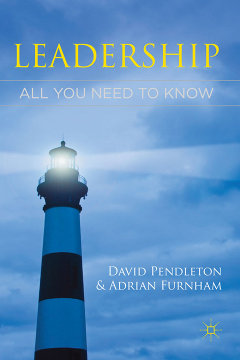 Leadership: All You Need To Know - David Pendleton, Adrian Furnham