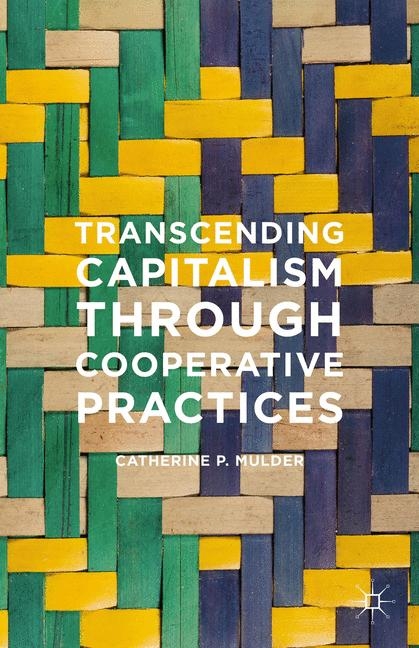 Transcending Capitalism Through Cooperative Practices - Catherine Mulder