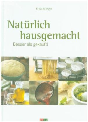Nat&uuml;rlich hausgemacht - Erica B&auml;nziger