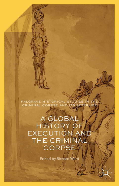 A Global History of Execution and the Criminal Corpse - 