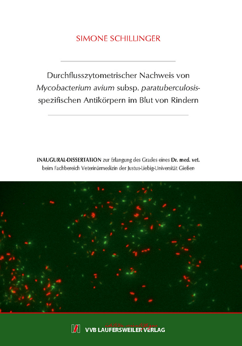 Durchflusszytometrischer Nachweis von Mycobacterium avium subsp. paratuberculosis-spezifischen Antik&ouml;rpern im Blut von Rindern - Simone Schillinger