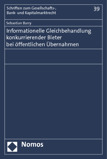 Informationelle Gleichbehandlung konkurrierender Bieter bei &ouml;ffentlichen &Uuml;bernahmen - Sebastian Barry
