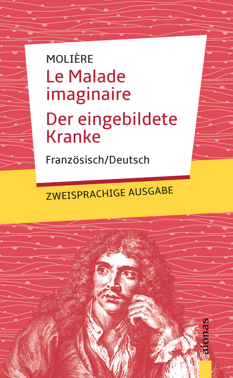 Le Malade imaginaire / Der eingebildete Kranke: Moli&egrave;re. Franz&ouml;sisch-Deutsch - Jean-Baptiste Moli&egrave;re