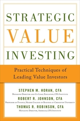 Strategic Value Investing: Practical Techniques of Leading Value Investors - Stephen Horan, Robert Johnson, Thomas Robinson
