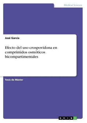 Efecto del uso crospovidona en comprimidos osm&Atilde;&sup3;ticos bicompartimentales - Jos&Atilde;&copy; Garc&Atilde;&shy;a