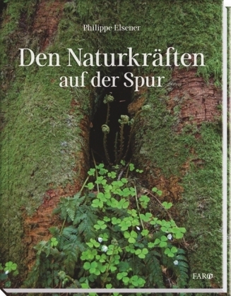 Den Naturkr&auml;ften auf der Spur - Philippe Elsener
