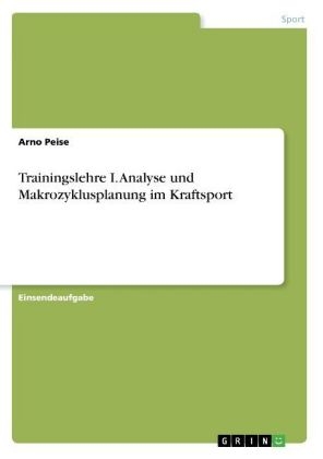 Trainingslehre I. Analyse und Makrozyklusplanung im Kraftsport