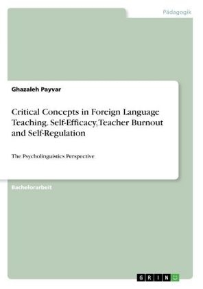 Critical Concepts in Foreign Language Teaching. Self-Efficacy, Teacher Burnout and Self-Regulation