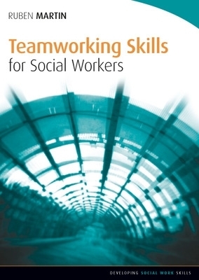 Teamworking Skills for Social Workers - Ruben Martin
