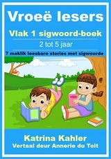Vroe&euml; lesers: Vlak 1 sigwoord-boek &ndash; 7 maklik leesbare stories met sigwoorde -  Katrina Kahler