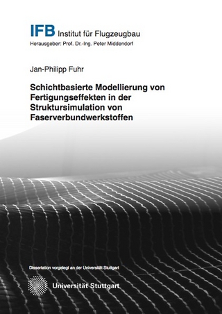 Schichtbasierte Modellierung von Fertigungseffekten in der Struktursimulation von Faserverbundwerkstoffen