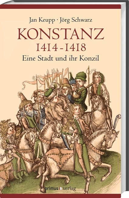Konstanz 1414-1418 - Jan Keupp, J&ouml;rg Schwarz