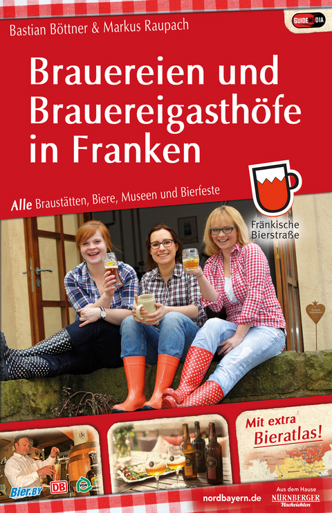 Brauereien und Brauereigasthöfe in Franken - Markus Raupach, Bastian Böttner