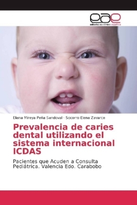 Prevalencia de caries dental utilizando el sistema internacional ICDAS - Eliana Mireya Pe&ntilde;a Sandoval, Socorro Elena Zavarce