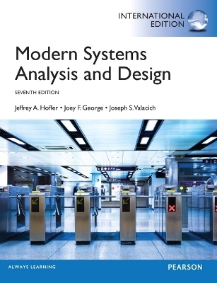 Modern Systems Analysis and Design, Global Edition - Jeffrey Hoffer, Joey George, Joseph Valacich