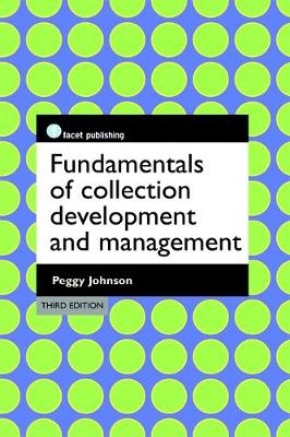 Fundamentals of Collection Development and Management - Peggy Johnson