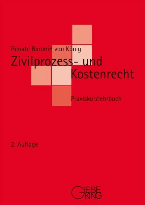 Zivilprozess- und Kostenrecht - Renate von K&ouml;nig