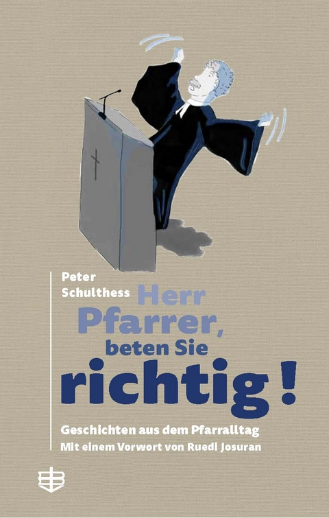 Herr Pfarrer, beten Sie richtig! - Peter Schulthess