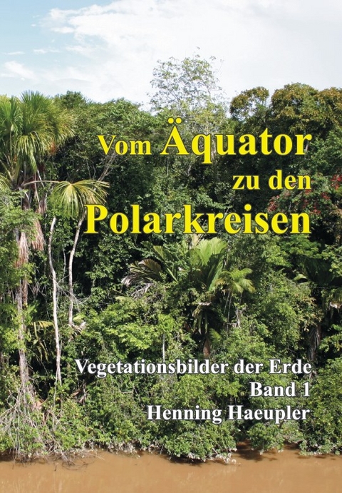Vom &Auml;quator zu den Polarkreisen - Henning Haeupler