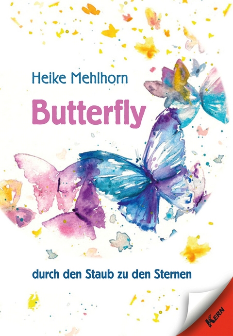 Butterfly &ndash; durch den Staub zu den Sternen - Heike Mehlhorn