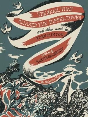 The Snail that Climbed the Eiffel Tower and Other Work by John Minton - Martin Salisbury