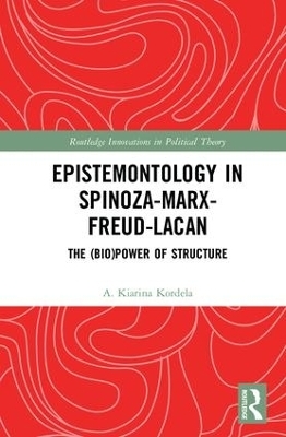 Epistemontology in Spinoza-Marx-Freud-Lacan - A. Kiarina Kordela