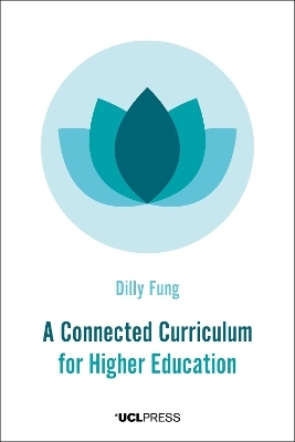 A Connected Curriculum for Higher Education - Dilly Fung